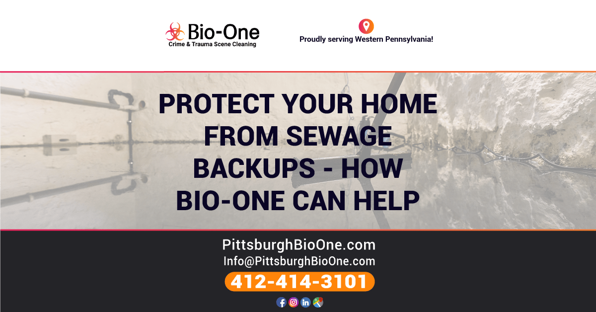 Protect Your Home from Sewage Backups - How Bio-One of Pittsburgh Can Help