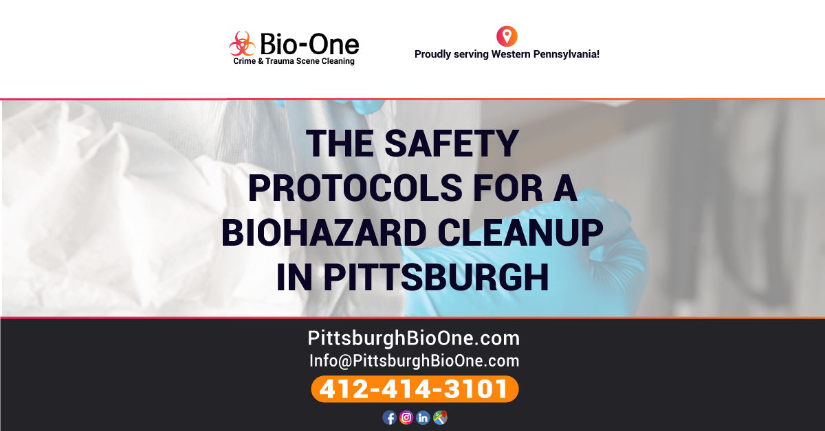 The Safety Protocols for a Biohazard Cleanup in Pittsburgh