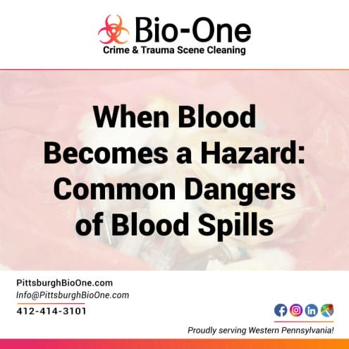 When Blood Becomes a Hazard: Common Dangers of Blood Spills - Bio-One of Pittsburgh